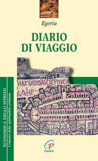 Diario di viaggio - Egeria - Libro Paoline Editoriale Libri 2015, Economica dello spirito | Libraccio.it