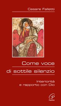 Come voce di sottile silenzio. Interiorità e rapporto con Dio - Cesare Falletti - Libro Paoline Editoriale Libri 2006, Al pozzo di Sicàr | Libraccio.it