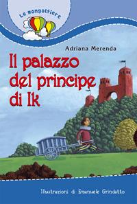 Il palazzo del principe di Ik - Adriana Merenda - Libro Paoline Editoriale Libri 2006, Il parco delle storie | Libraccio.it