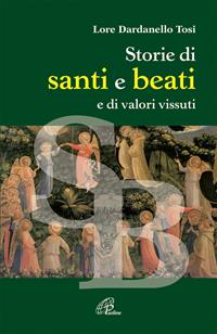Storie di santi e beati e di valori vissuti - Lorenza Dardanello Tosi - Libro Paoline Editoriale Libri 2006, Giorni di festa | Libraccio.it