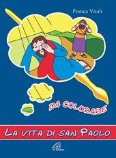 La vita di san Paolo. Da colorare. Ediz. illustrata