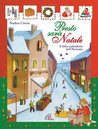 Presto sarà Natale. Il libro calendario dell'Avvento - Nadine Cretin - Libro Paoline Editoriale Libri 2006, Gioco-imparo | Libraccio.it