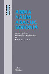 Abdia Naum Abacuc Sofonia. Nuova versione, introduzione e commento