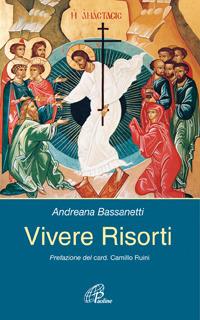 Vivere risorti - Andreana Bassanetti - Libro Paoline Editoriale Libri 2006, Figli in cielo | Libraccio.it