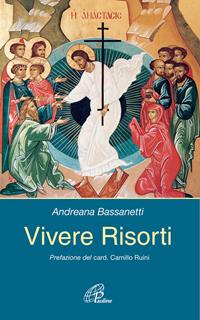 Vivere risorti - Andreana Bassanetti - Libro Paoline Editoriale Libri 2006, Figli in cielo | Libraccio.it
