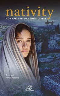 Nativity. Con Maria nei suoi viaggi di fede  - Libro Paoline Editoriale Libri 2006, Maria madre nostra | Libraccio.it