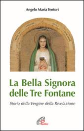La Bella Signora delle tre fontane. Storia della Vergine della Rivelazione