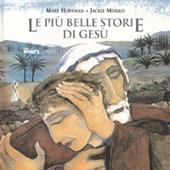 Le più belle storie di Gesù. Ediz. illustrata