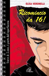 Ricomincio da 16. Diario di Ivano, il poeta dell'imperfezione - Elisa Veronelli - Libro Paoline Editoriale Libri 2007, Strettamente personale | Libraccio.it