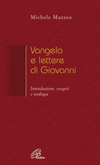 Vangelo e Lettere di Giovanni. Introduzione, esegesi e teologia - Michele Mazzeo - Libro Paoline Editoriale Libri 2007, La Parola e la sua ricchezza | Libraccio.it