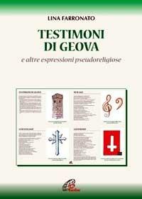 Testimoni di Geova e altre sette - Lina Ferronato - Libro Paoline Editoriale Libri 2008, Catechisti parrocchiali oggi | Libraccio.it