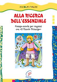 Alla ricerca dell'essenziale. Campo scuola per ragazzi con Il piccolo principe - Nicola Falde - Libro Paoline Editoriale Libri 2015, Il cappello magico | Libraccio.it