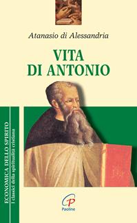 Vita di Antonio - Atanasio (sant') - Libro Paoline Editoriale Libri 2016, Economica dello spirito | Libraccio.it