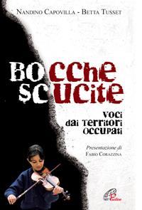 Bocchescucite. Voci dai territori occupati - Nandino Capovilla, Betta Tusset - Libro Paoline Editoriale Libri 2007, Libroteca/Paoline | Libraccio.it