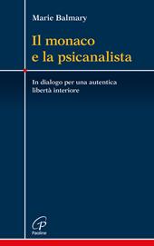 Il monaco e la psicanalista. In dialogo per una autentica libertà interiore