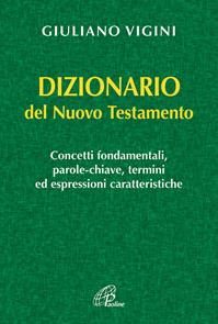 Dizionario del Nuovo Testamento - Giuliano Vigini - Libro Paoline Editoriale Libri 2011, Bibbia Paoline | Libraccio.it