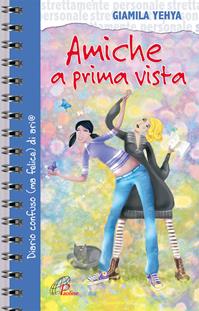 Amiche a prima vista. Diario confuso e felice di un'amicizia - Giamila Yehya - Libro Paoline Editoriale Libri 2007, Strettamente personale | Libraccio.it