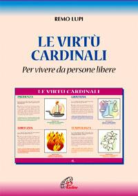Le virtù cardinali «per vivere da persone libere» - Remo Lupi - Libro Paoline Editoriale Libri 2007, Catechisti parrocchiali oggi | Libraccio.it