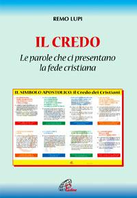 Il credo: «le parole che ci presentano la fede cristiana» - Remo Lupi - Libro Paoline Editoriale Libri 2007, Catechisti parrocchiali oggi | Libraccio.it