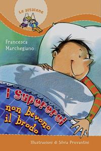 I super eroi non bevono il brodo. Ediz. illustrata - Francesca Marchegiano - Libro Paoline Editoriale Libri 2016, Il parco delle storie | Libraccio.it