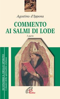 Commento ai salmi di lode. Vol. 1 - Agostino (sant') - Libro Paoline Editoriale Libri 2007, Economica dello spirito | Libraccio.it
