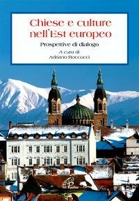 Chiese e culture nell'Est Europeo. Prospettive di dialogo  - Libro Paoline Editoriale Libri 2007, Ecumenismo e dialogo | Libraccio.it