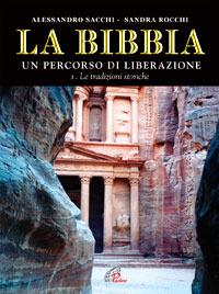 La Bibbia. Un percorso di liberazione. Ediz. illustrata. Vol. 1: Le tradizioni storiche. - Alessandro Sacchi, Sandra Rocchi - Libro Paoline Editoriale Libri 2007, Immagini e parole | Libraccio.it