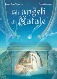 Gli angeli di Natale. Ediz. illustrata - Fulvia Degl'Innocenti - Libro Paoline Editoriale Libri 2007, Grandi storie. Giovani lettori | Libraccio.it