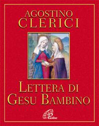 Lettera di Gesù Bambino - Agostino Clerici - Libro Paoline Editoriale Libri 2007, Al pozzo di Sicàr | Libraccio.it