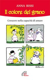 Il colore del grano. Crescere nella capacità di amare