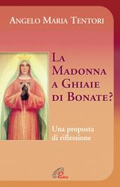 La Madonna a Ghiaie di Bonate? Una proposta di riflessione