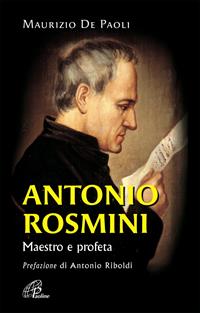 Antonio Rosmini. Maestro e profeta - Maurizio De Paoli - Libro Paoline Editoriale Libri 2007, Uomini e donne | Libraccio.it