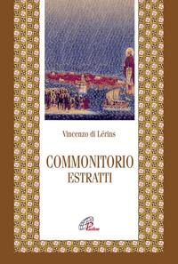 Commonitorio. Estratti - Vincenzo Di Lérins - Libro Paoline Editoriale Libri 2008, Letture cristiane del primo millennio | Libraccio.it