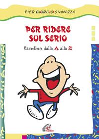 Per ridere sul serio. Barzellette dalla A alla Z. Ediz. illustrata - Pier Giorgio Gianazza - Libro Paoline Editoriale Libri 2008, Il cappello magico | Libraccio.it