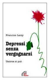 Depressi senza vergognarsi. Uscirne si può