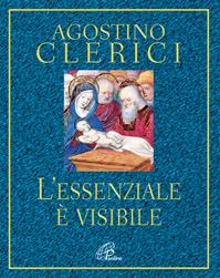 L' essenziale è visibile - Agostino Clerici - Libro Paoline Editoriale Libri 2008, Al pozzo di Sicàr | Libraccio.it