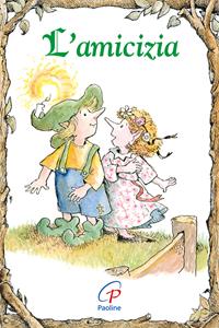 L'amicizia. Ediz. illustrata - John D. Perry, Kass P. Dotterweich - Libro Paoline Editoriale Libri 2008, Elf-Help books | Libraccio.it