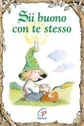 Sii buono con te stesso. Ediz. illustrata