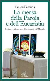 La mensa della parola e dell'eucarestia. Per ben celebrare con il lezionario e il messale