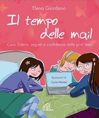 Il tempo delle mail. C@ro diario. Segreti e confidenze delle pink teens - Elena Giordano - Libro Paoline Editoriale Libri 2009, Generazione G | Libraccio.it