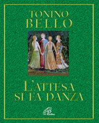 L'attesa si fa danza - Antonio Bello - Libro Paoline Editoriale Libri 2008, Al pozzo di Sicàr | Libraccio.it