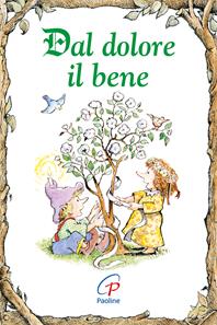 Dal dolore il bene - Karen Katafiasz - Libro Paoline Editoriale Libri 2009, Elf-Help books | Libraccio.it