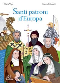 Santi patroni d'Europa. Ediz. illustrata - Maria Vago - Libro Paoline Editoriale Libri 2009, Grandi storie. Giovani lettori | Libraccio.it