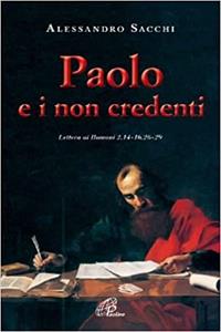 Paolo e i non credenti. Lettera ai Romani 2,14-16.2-29 - Alessandro Sacchi - Libro Paoline Editoriale Libri 2008, Paolo di Tarso | Libraccio.it