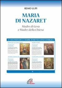 Maria di Nazaret. Madre di Gesù e Madre della Chiesa. Ediz. illustrata - Remo Lupi - Libro Paoline Editoriale Libri 2008, Catechisti parrocchiali oggi | Libraccio.it