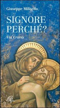 Signore perché? Via crucis - Giuseppe Militello - Libro Paoline Editoriale Libri 2009, Pregare giovane | Libraccio.it