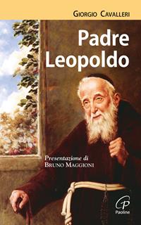 Padre Leopoldo - Giorgio Cavalleri - Libro Paoline Editoriale Libri 2009, I radar | Libraccio.it