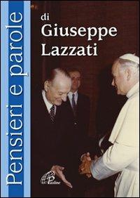 Pensieri e parole di Giuseppe Lazzati - Giuseppe Lazzati - Libro Paoline Editoriale Libri 2009, Preghiere-Riflessioni | Libraccio.it