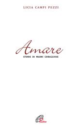 Amare. Storie di madri coraggiose