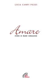 Amare. Storie di madri coraggiose